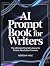 AI PROMPT BOOK FOR WRITERS:...