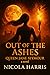 Out of the Ashes by Nicola   Harris