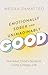 Emotionally Sober and Unimaginably Good: The Adult Child's Guide to Living a Happy Life