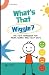 WHAT'S THAT WIGGLE?: THE KI...