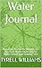 Water Journal by Tyrell Williams