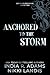Anchored To The Storm by India R. Adams