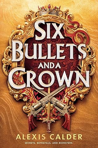 Six Bullets and A Crown