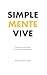 Simplemente vive: Relatos breves sobre lo que de verdad importa (Spanish Edition)