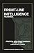 FRONT-LINE INTELLIGENCE: A ...