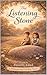 The Listening Stone: A Stor...