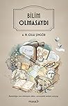 Bilim Olmasaydı
