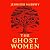 The Ghost Women