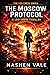 The Moscow Protocol by Nashen Vale