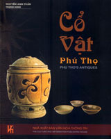Cổ vật Phú Thọ - Phu Tho's Antiques (Công Trình Chào Mừng Lễ Hội Đền Hùng - Giỗ Tổ Hùng Vương 2005 - Bìa Cứng)