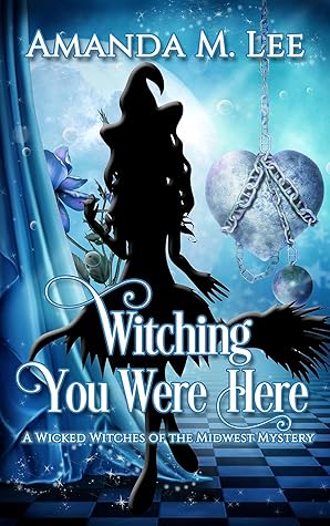 Witching You Were Here (Wicked Witches of the Midwest, #3)
