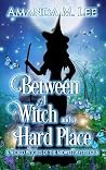 Between a Witch a...
