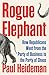 Rogue Elephant: How Republi...