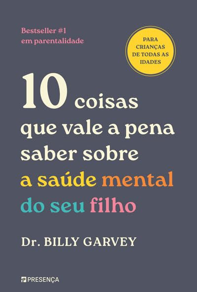 10 Coisas Que Vale a Pena Saber Sobre a Saúde Mental do Seu Filho (Portuguese Edition)