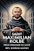 SAINT MAXIMILIAN KOLBE: Fro...