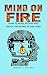 Mind on Fire: How to Read, Retain and Enjoy the Word in One Year
