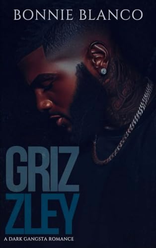 GRIZZLEY: A Dark Gangsta Romance (Kindle Edition)