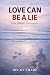 Love can be a lie by Becky Sharp