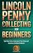 Lincoln Penny Collecting for Beginners by Frances Knowles
