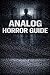 Analog Horror Guide