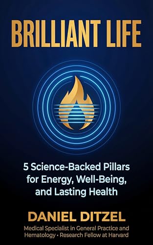 Brilliant Life: The 5 Science-Backed Pillars to Boost Energy, Improve Sleep, and Build Healthy Habits That Last (Kindle Edition)