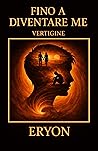 Fino a diventare me: Vertigine (Italian Edition)
