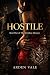 Hostile: A Dark Billionaire Enemies-to-Lovers Romance Featuring a Ruthless Alpha Hero, Forced Proximity, Obsession, and High-Spice Tension — Perfect for Fans of Ana Huang (Meridian Dynasty)