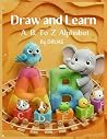 Draw and Learn: A, B, To Z Alphabet