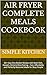 Air Fryer Complete Meals Co...