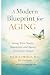A Modern Blueprint for Agin...