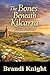 The Bones Beneath Kilcarra by Brandi Knight