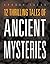 12 Thrilling Tales of Ancient Mysteries