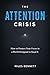 The Attention Crisis: How t...
