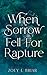 When Sorrow Fell For Rapture
