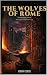 The Wolves of Rome: A Histo...