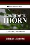 The Mystery of the Thorn: A Study of Paul's Thorn in the Flesh