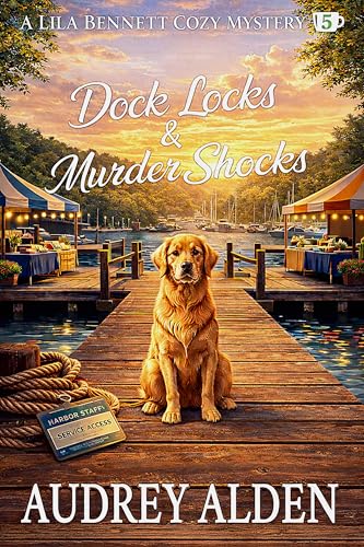 Dock Locks & Murder Shocks: A Lila Bennett Cozy Mystery (Mysteries of Mount Pleasant Book 5)