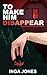 To Make Him Disappear: A Tw...