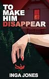 To Make Him Disap...