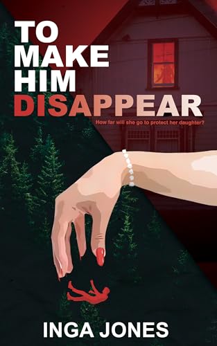 To Make Him Disappear (Kindle Edition)