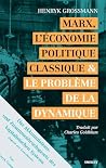 MARX, L'ECONOMIE POLITIQUE CLASSIQUE ET LE PROBLEME DE LA DYNAMIQUE MARX, L'ECONOMIE POLITIQUE CLASSIQUE ET LE PROBLEME DE LA DYNAMIQUE