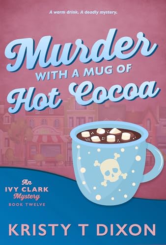 Murder With a Mug of Hot Cocoa (Ivy Clark Mysteries Book 12)