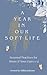 A Year In Our Soft Life: Se...