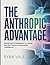 The Anthropic Advantage: Ma...