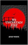 We Uncertain Step: Liminal Crossings