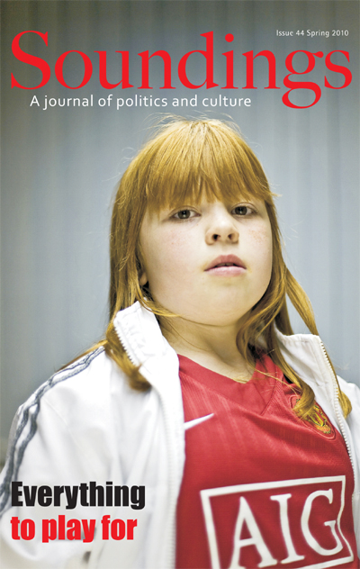 Soundings, A Journal of Politics and Culture: Issue 44, Everything to Play For (Spring 2010)