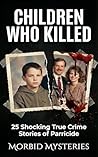CHILDREN WHO KILL...