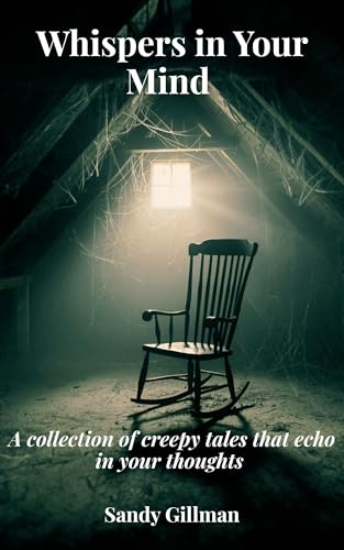 Whispers in Your Mind : A collection of creepy tales that echo in your thoughts (Kindle Edition)