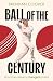 Ball of the Century by Brendan Cooper