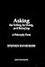 Asking, for Telling, by Doing, as if Betraying, a philosophy ... by Stephen David Ross